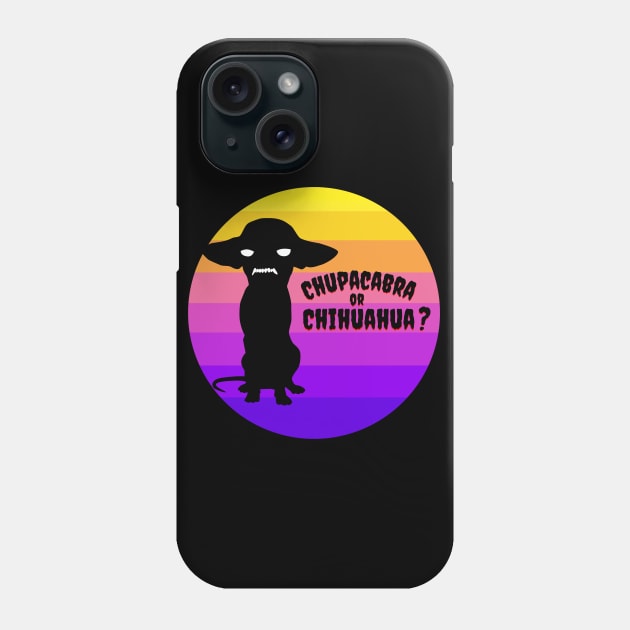 Chupacabra or Chihuahua? Phone Case by Weenie Riot
