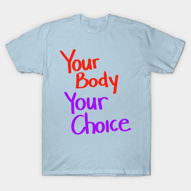 Disover YOUR BODY, YOU CHOICE - Lgbt Pride - T-Shirt