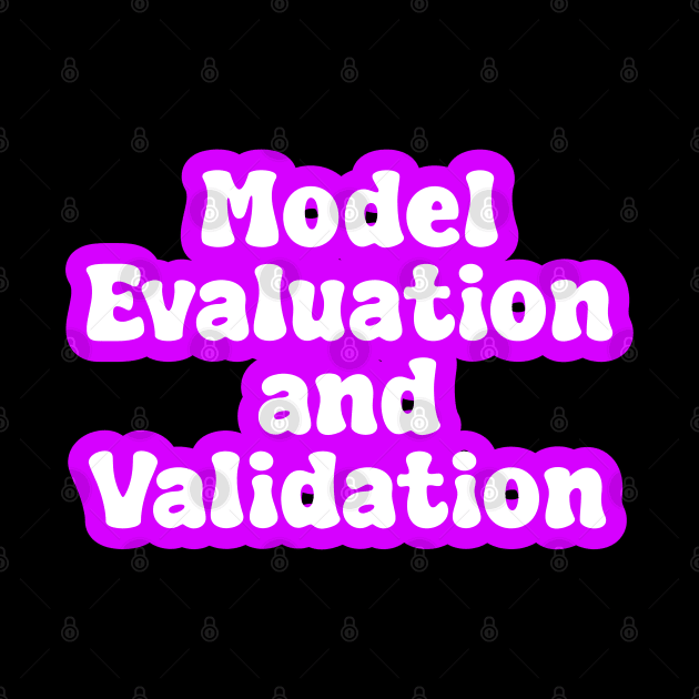 Model Evaluation and Validation by Spaceboyishere