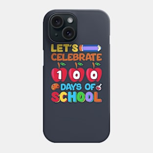 Let's Celebrate 100 Days Of School Phone Case