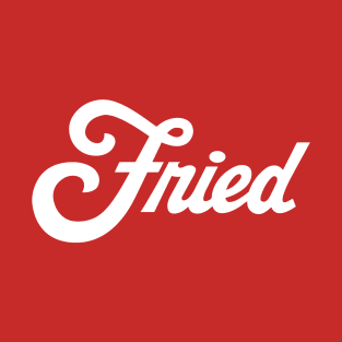 Fried T-Shirt