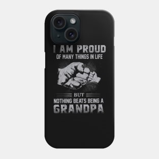 Proud Of Many Things In Life But Nothing Beats Being A Grandpa Phone Case