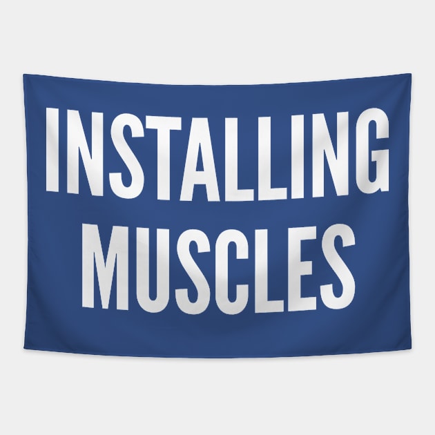 Gym Geek Humor - Installing Muscle - Funny Workout Fitness Geek Joke Statement Slogan Tapestry by sillyslogans