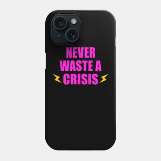 NEVER WASTE A CRISIS SPRUCH CORONA KRISE 2020 Phone Case