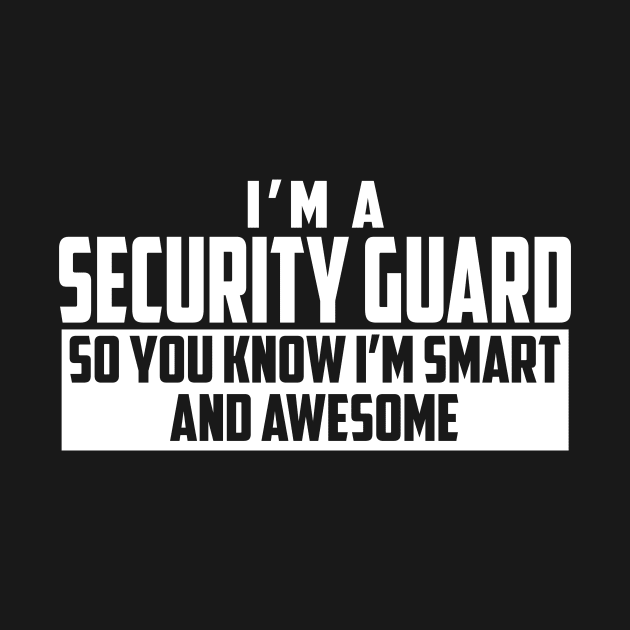 Smart and Awesome Security Guard by helloshirts