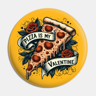 Pizza is my Valentine Tattoo Pin