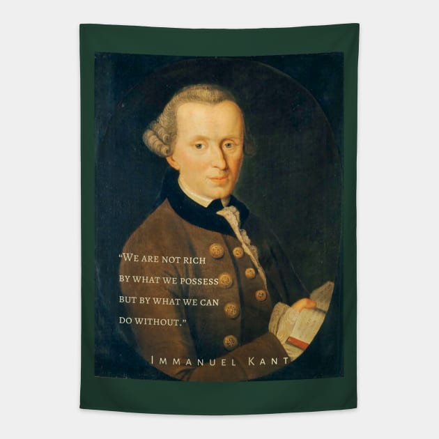 Immanuel Kant  portrait and quote: We are not rich by what we possess but by what we can do without. Tapestry by artbleed