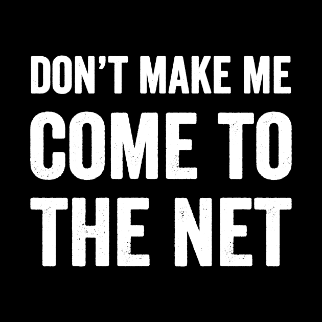 Don't make me come to the net by captainmood