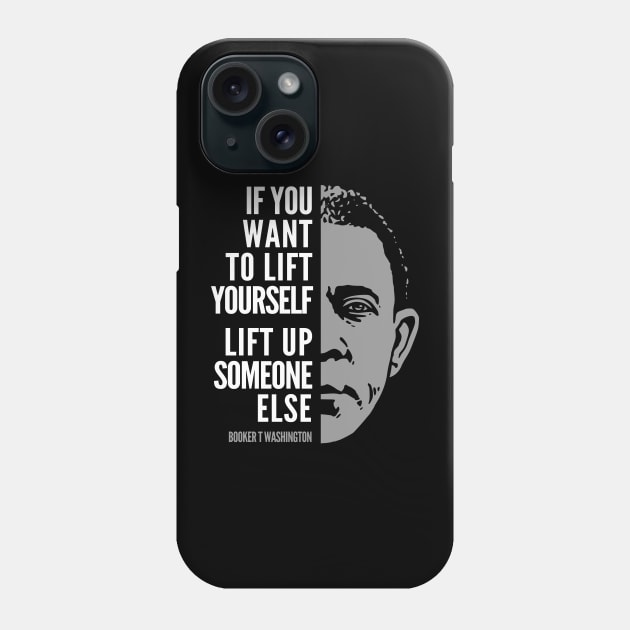 Booker T. Washington Inspirational Quote: Lift Yourself Up Phone Case by Elvdant