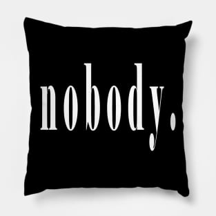 nobody. Pillow