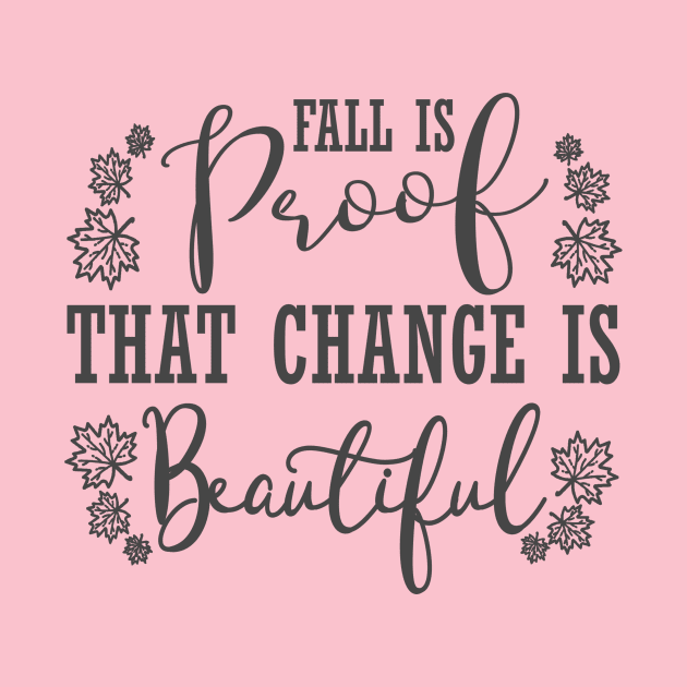 Fall Is Proof That Change Is Beautiful, Fall, Autumn, Fall Quote, Inspirational, Thanksgiving by NooHringShop