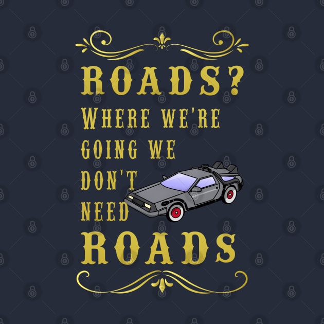 Roads? Where we're going, we don't need roads. by thearkhive