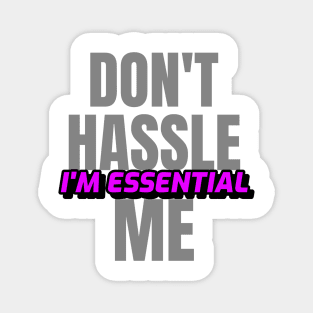 Dont Hassle Me Im Essential (Purple) Magnet