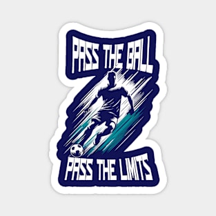 Pass the ball,  pass the limits Magnet