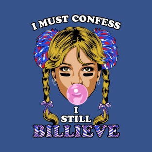 I Still Billieve! T-Shirt