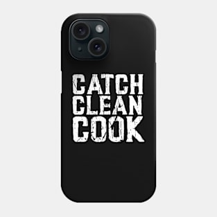 CATCH CLEAN COOK Phone Case