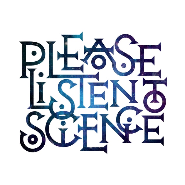 Please Listen to Science by polliadesign