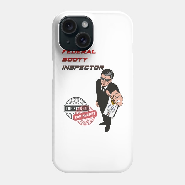 Federal booty inspector Phone Case by ms.fits