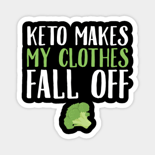 Keto makes my clothes fall off Magnet