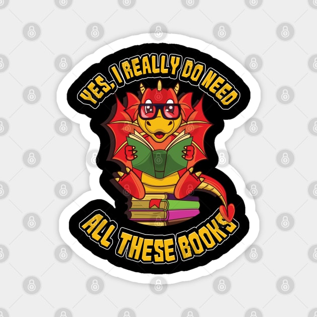 Yes I Really Do Need All These Books Book Dragon Magnet by E