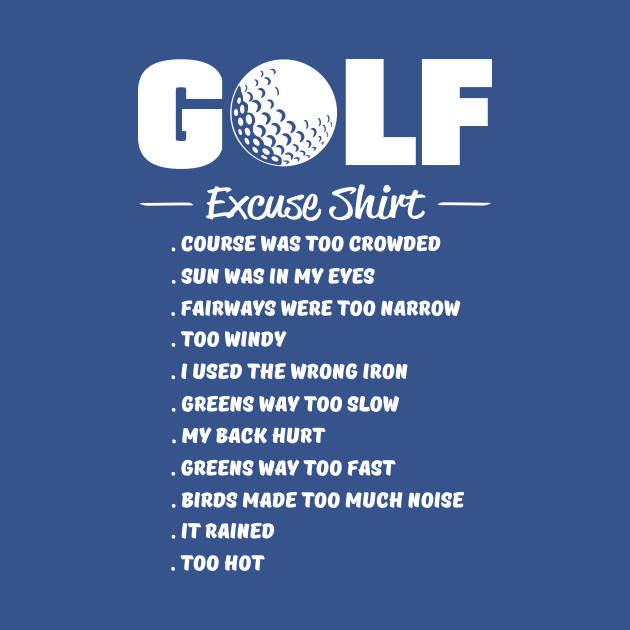 Golf Excuse shirt Golf TShirt TeePublic