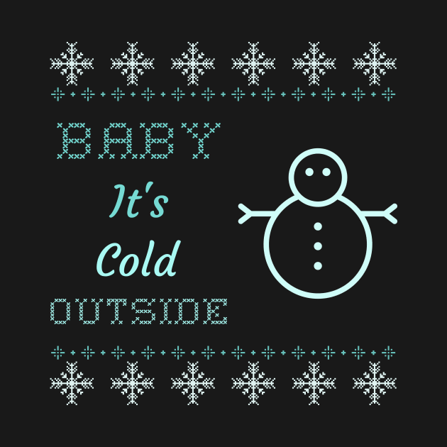 Baby it's cold outside snowman by Tip Top Tee's