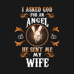 I Asked God For A ANGEL funny T-Shirt