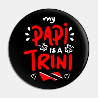 My Papi Is A Trini | Trinidad And Tobago | Trini To De Bone | Trinidad Slang Pin