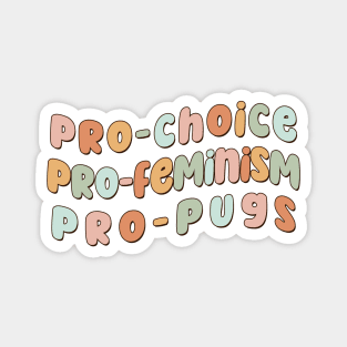 Pro-choice Pro-Feminism Pro-Pugs Magnet