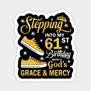 Stepping Into My 61st Birthday With God's Grace & Mercy Bday Magnet