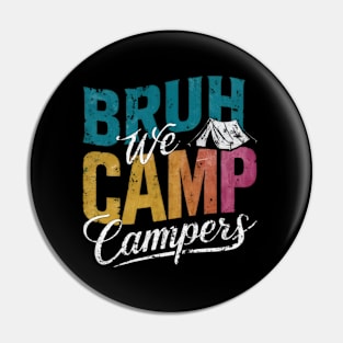 BRUH WE CAMP - Campers Pin