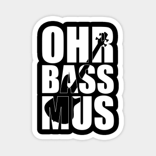 OHRBASSMUS funny bassist gift Magnet