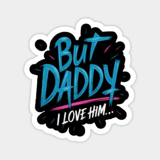 But Daddy I love Him off-kilter Font Magnet