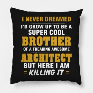 ARCHITECT Brother  – Cool Brother Of Freaking Awesome ARCHITECT Pillow