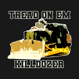 Tread on em - Killdozer T-Shirt