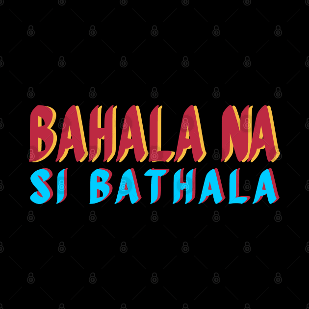 BAHALA NA SI BATHALA FILIPINO TAGALOG EXPRESSION by Aydapadi Studio