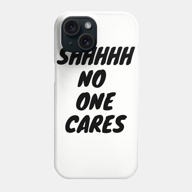 No One Cares Phone Case by Sleek Grab ™