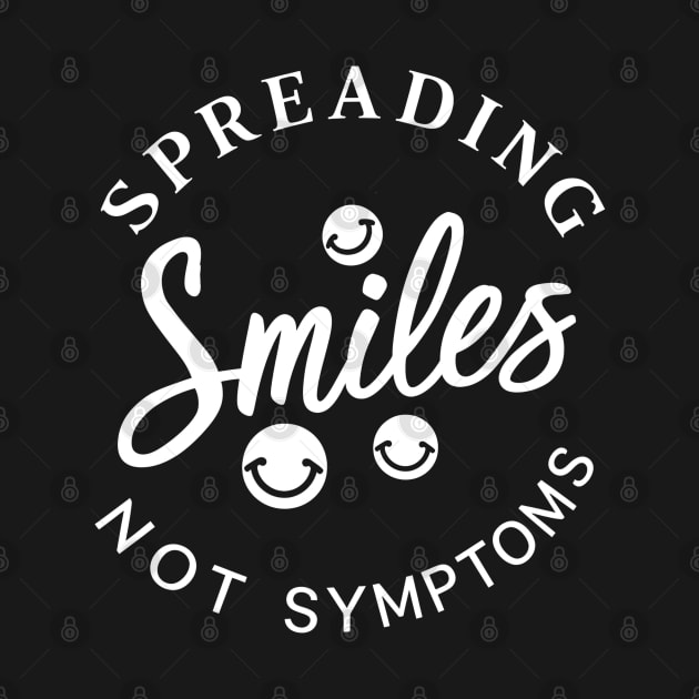 Spreading Smiles Not Symptoms by NomiCrafts