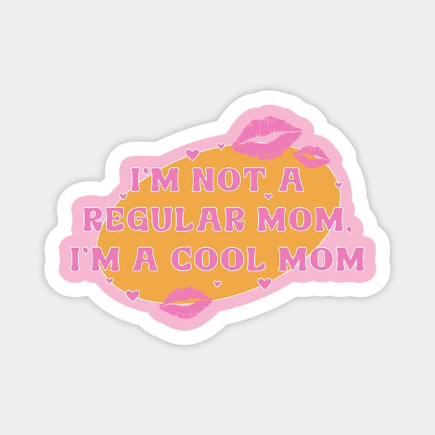 I’m Not a Regular Mom, I’m a Cool Mom Magnet by Moon Ink Design