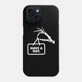 Have a day. Phone Case