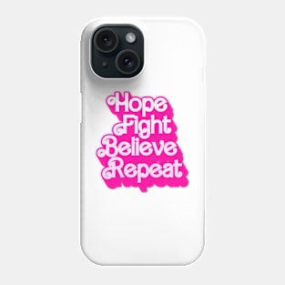 Hope Fight Believe Repeat Phone Case