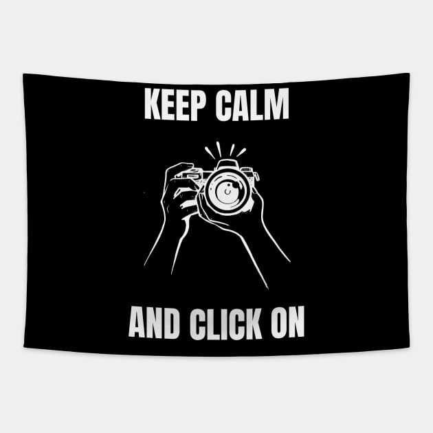 Keep Calm and Click On Tapestry by Camera T's