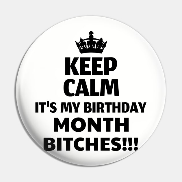 Keep Calm It's My Birthday Month Bitches! Pin by WizardingWorld