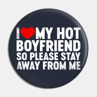 I Love My Hot Boyfriend Stay Away Valentine's Day Pin