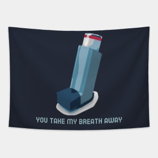 You take my breath away Tapestry