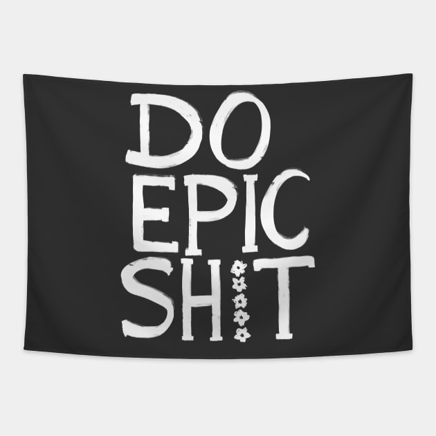 Do Epic Shit Tapestry by SWON Design