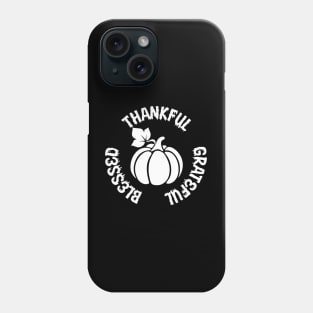 Thankful Grateful Blessed Pumpkin Tee, Thankful Grateful Blessed Fall Tee, Pumpkin Tee, Thanksgiving shirt Phone Case