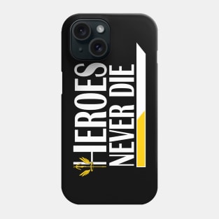 Heroes Never Die Phone Case