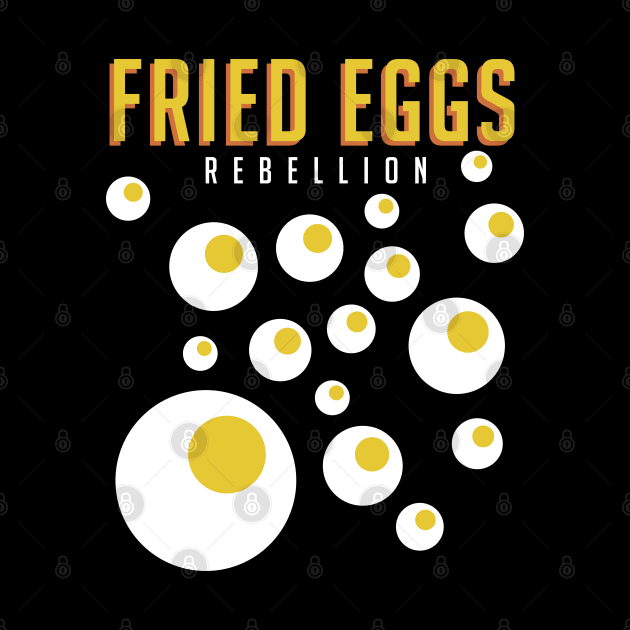 The Fried Eggs Rebellion by Dellan