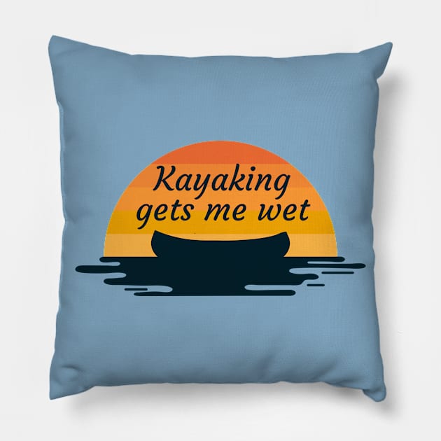 kayaking gets me wet Pillow by fabecco